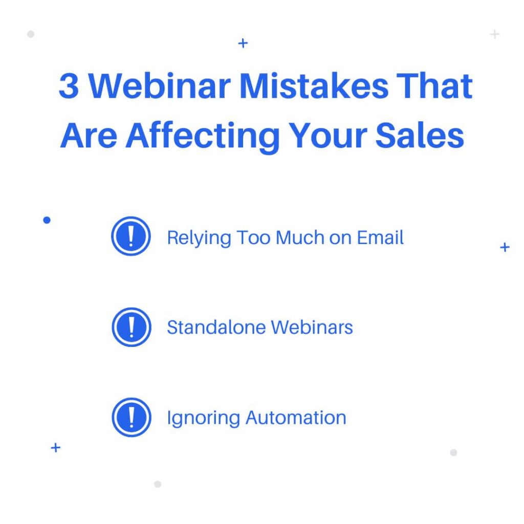 3 Webinar Mistakes That are Affecting Your Sales